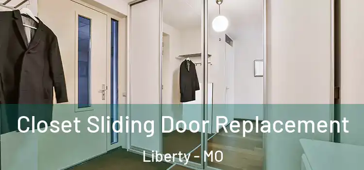 Closet Sliding Door Replacement Liberty - MO