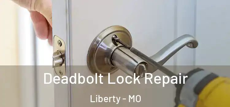 Deadbolt Lock Repair Liberty - MO