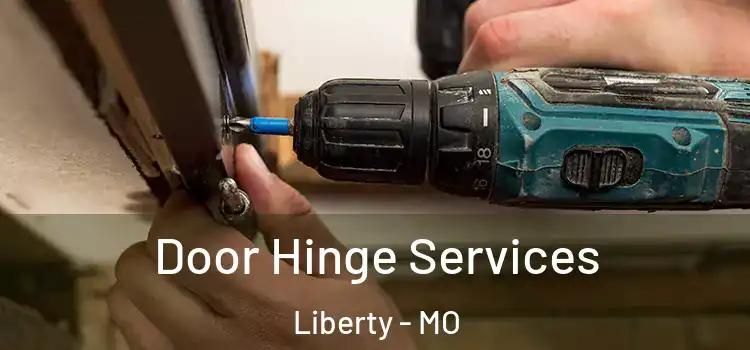 Door Hinge Services Liberty - MO