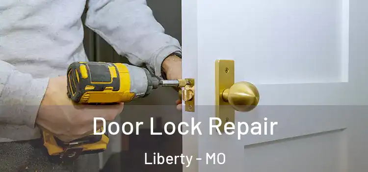 Door Lock Repair Liberty - MO
