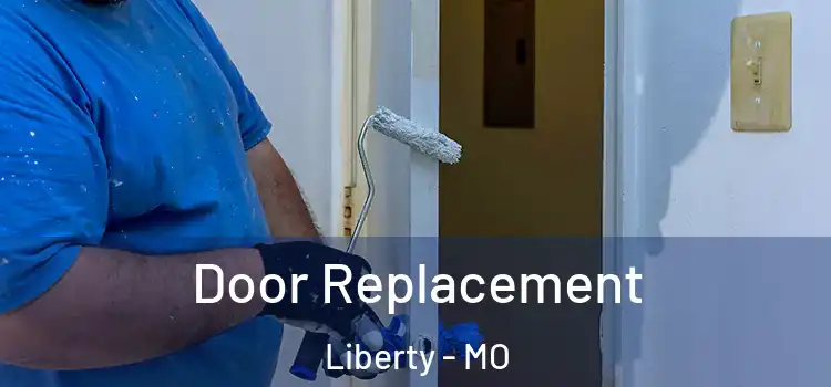 Door Replacement Liberty - MO