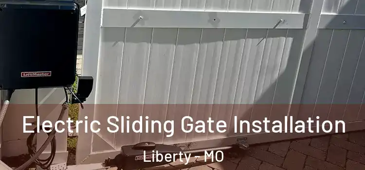 Electric Sliding Gate Installation Liberty - MO