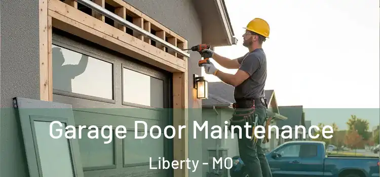 Garage Door Maintenance Liberty - MO