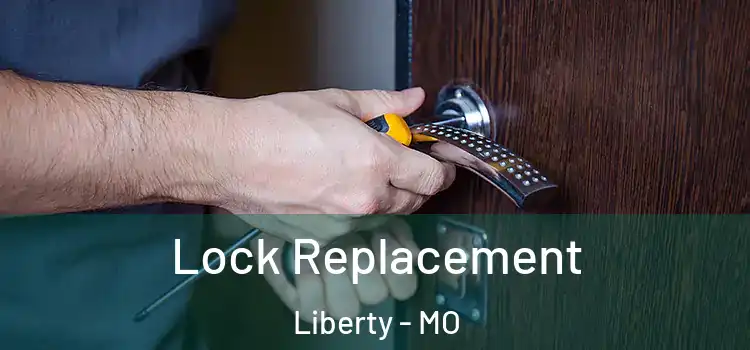 Lock Replacement Liberty - MO