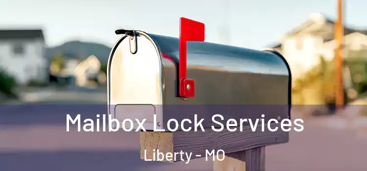  Mailbox Lock Services Liberty - MO