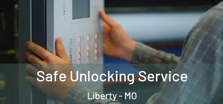 Safe Unlocking Service Liberty - MO