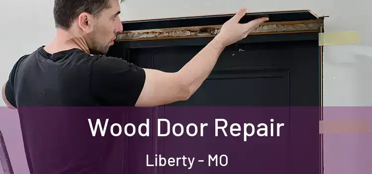 Wood Door Repair Liberty - MO